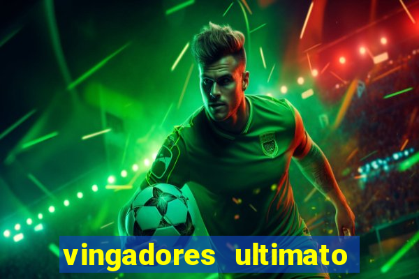 vingadores ultimato assistir dublado